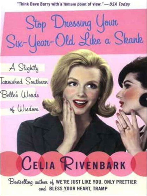 Title details for Stop Dressing Your Six-Year-Old Like a Skank by Celia Rivenbark - Available